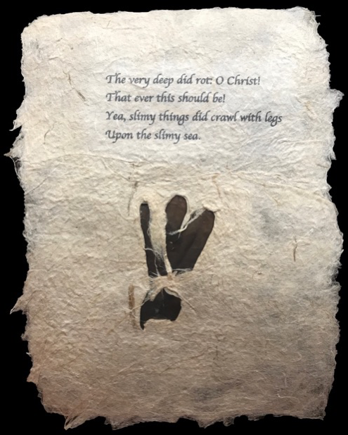 handmade paper with text "The very deep did rot: O Christ! That ever this should be! Yea, slimy things did crawl with legs Upon the slimy sea" 