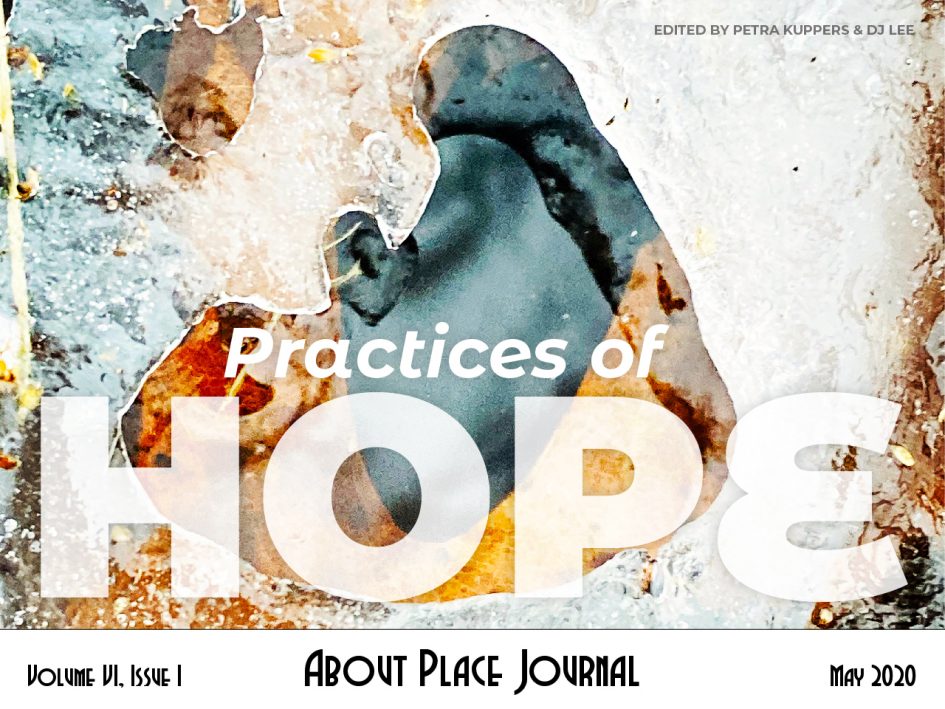 Practices of Hope cover – Volume VI, Issue I, About Place Journal, May 2020 – Edited by Petra Kuppers and DJ Lee
