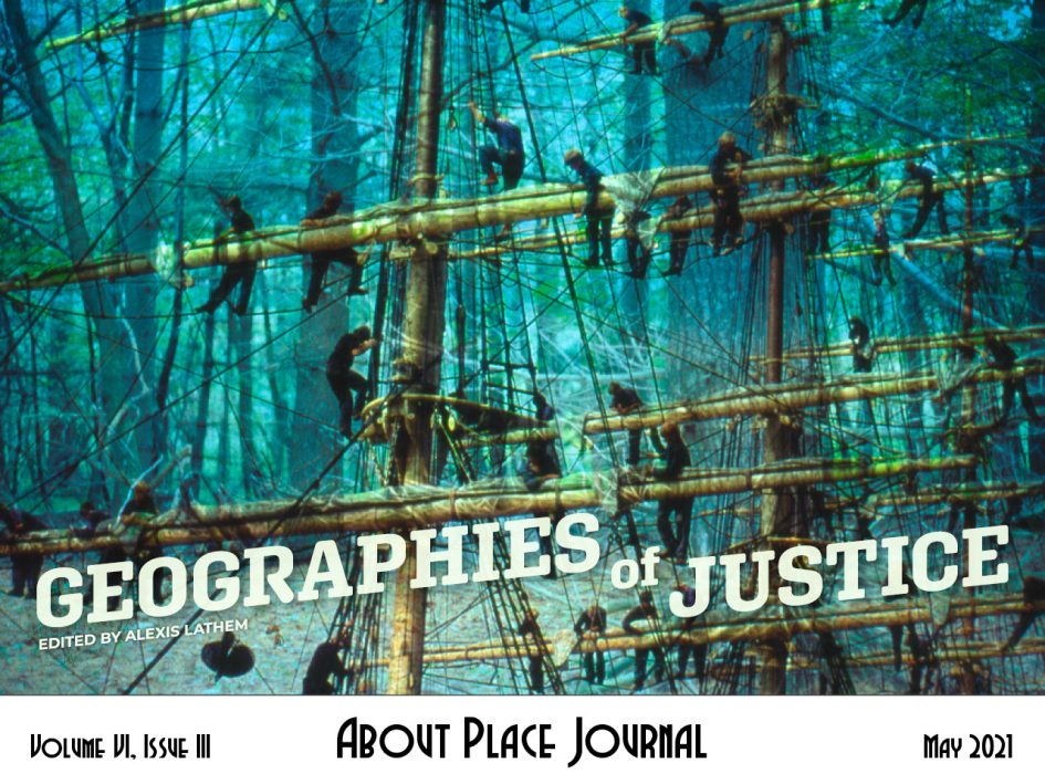 Geographies of Justice cover - Volume VI, Issue III, May 2021 - About Place Journal