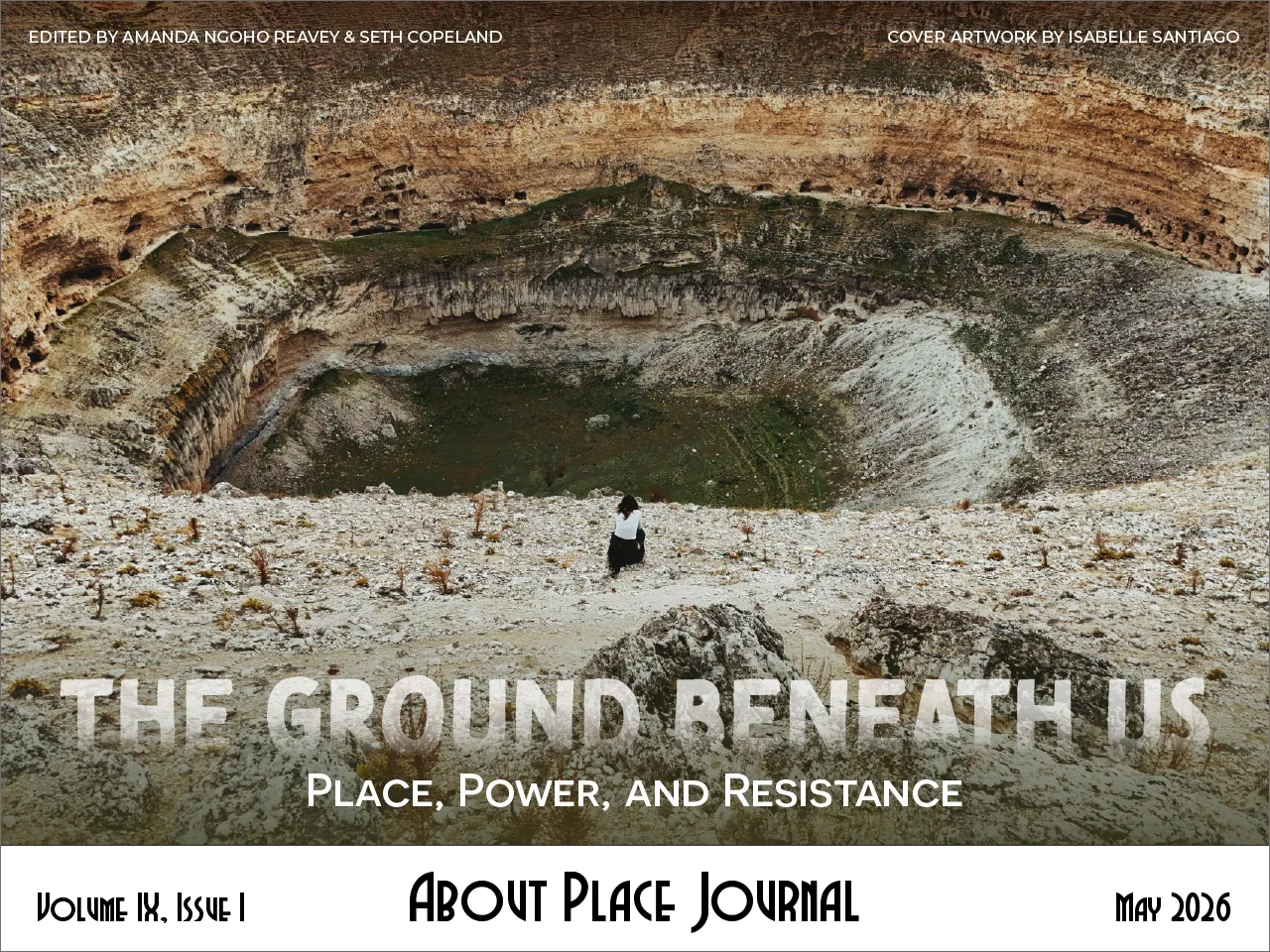 The Ground Beneath Us: Place, Power, and Resistance cover image of a woman sitting near the edge of an orbuk (sinkhole). Volume IX, Issue I, About Place Journal, May 2026