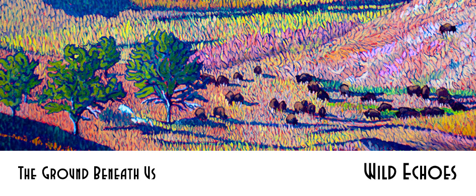 The Ground Beneath Us – Wild Echoes section head